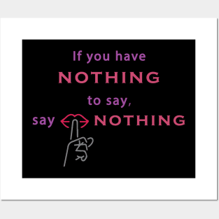 If you have nothing to say, say nothing. Wisdom - Inspirational Posters and Art
